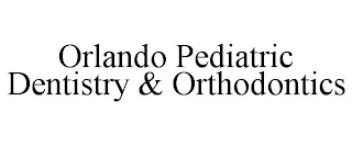 ORLANDO PEDIATRIC DENTISTRY & ORTHODONTICS