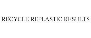 RECYCLE REPLASTIC RESULTS