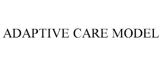 ADAPTIVE CARE MODEL