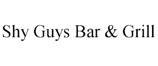 SHY GUYS BAR & GRILL