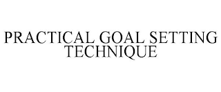 PRACTICAL GOAL SETTING TECHNIQUE