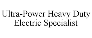 ULTRA-POWER HEAVY DUTY ELECTRIC SPECIALIST