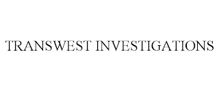 TRANSWEST INVESTIGATIONS