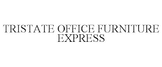 TRISTATE OFFICE FURNITURE EXPRESS