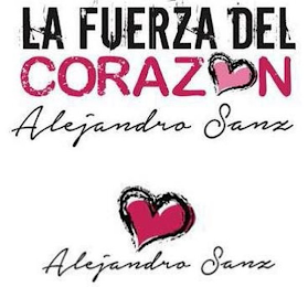 LA FUERZA DEL CORAZON ALEJANDRO SANZ ALEJANDRO SANZ