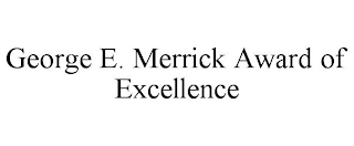 GEORGE E. MERRICK AWARD OF EXCELLENCE