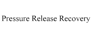 PRESSURE RELEASE RECOVERY
