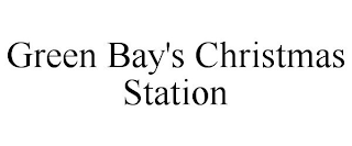 GREEN BAY'S CHRISTMAS STATION