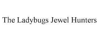 THE LADYBUGS JEWEL HUNTERS