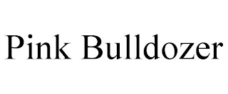 PINK BULLDOZER