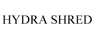 HYDRA SHRED