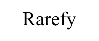 RAREFY