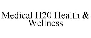 MEDICAL H20 HEALTH & WELLNESS