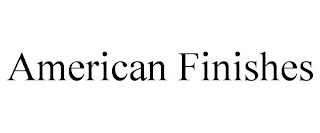 AMERICAN FINISHES