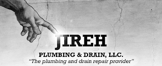 JIREH PLUMBING & DRAIN, LLC. "THE PLUMBING AND DRAIN REPAIR PROVIDER"