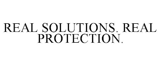 REAL SOLUTIONS. REAL PROTECTION.