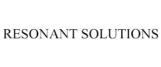 RESONANT SOLUTIONS