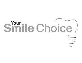 YOUR SMILE CHOICE