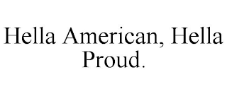 HELLA AMERICAN, HELLA PROUD.