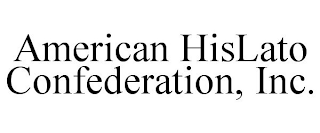 AMERICAN HISLATO CONFEDERATION, INC.