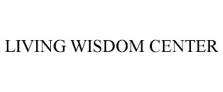 LIVING WISDOM CENTER