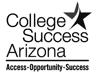 COLLEGE SUCCESS ARIZONA ACCESS OPPORTUNITY SUCCESS