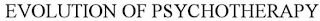 EVOLUTION OF PSYCHOTHERAPY