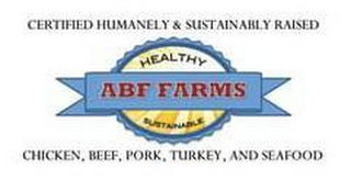 ABF FARMS, HEALTHY, SUSTAINABLE, CERTIFIED HUMANELY & SUSTAINABLY RAISED CHICKEN, BEEF, PORK, TURKEY, AND SEAFOOD