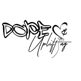 DOPE & UPLIFTING