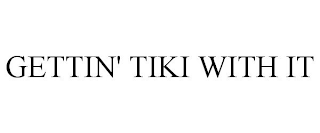 GETTIN' TIKI WITH IT