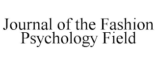 JOURNAL OF THE FASHION PSYCHOLOGY FIELD