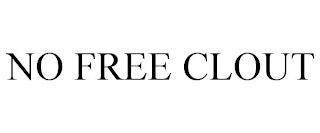 NO FREE CLOUT