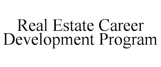 REAL ESTATE CAREER DEVELOPMENT PROGRAM