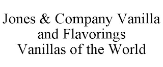 JONES & COMPANY VANILLA AND FLAVORINGS VANILLAS OF THE WORLD