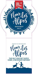 SEL DES ALPES FLEUR DES ALPES GOURMET A SALT PRODUCT OF SWITZERLAND PRODUCT OF SWITZERLAND FLEUR DES ALPES THIS SALT DOES NOT SUPPLY IODIDE, A NECESSARY NUTRIENT