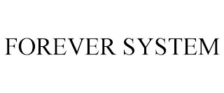 FOREVER SYSTEM