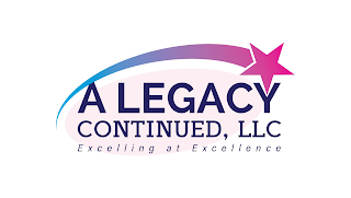 A LEGACY CONTINUED, LLC EXCELLING IN EXCELLENCE