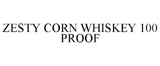 ZESTY CORN WHISKEY 100 PROOF