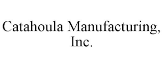 CATAHOULA MANUFACTURING, INC.