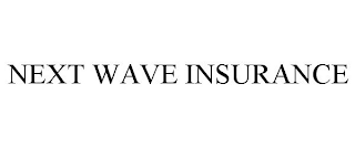 NEXT WAVE INSURANCE