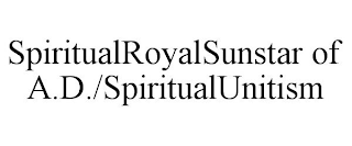 SPIRITUALROYALSUNSTAR OF A.D./SPIRITUALUNITISM