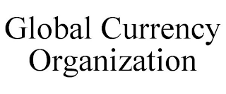 GLOBAL CURRENCY ORGANIZATION