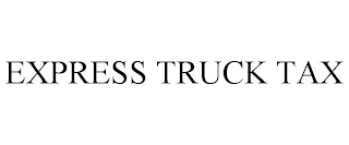 EXPRESS TRUCK TAX