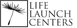 LIFE LAUNCH CENTERS