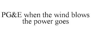 PG&E WHEN THE WIND BLOWS THE POWER GOES