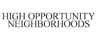 HIGH OPPORTUNITY NEIGHBORHOODS