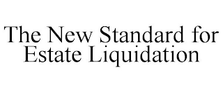 THE NEW STANDARD FOR ESTATE LIQUIDATION