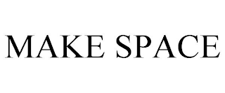 MAKE SPACE