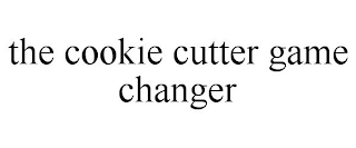 THE COOKIE CUTTER GAME CHANGER