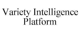 VARIETY INTELLIGENCE PLATFORM